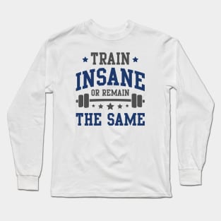 Train Insane Long Sleeve T-Shirt